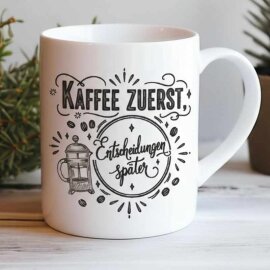 Kaffeetasse „Kaffee zuerst, Entscheidungen...